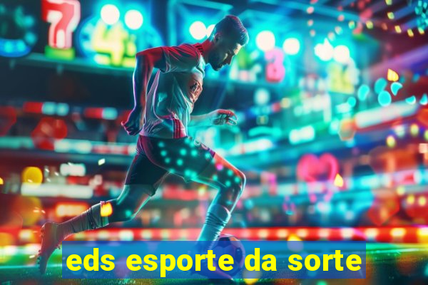 eds esporte da sorte